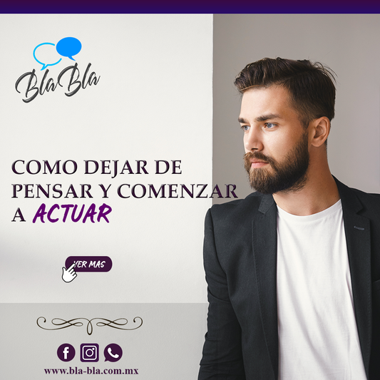 ¿Cómo dejar de pensar y empezar a actuar?